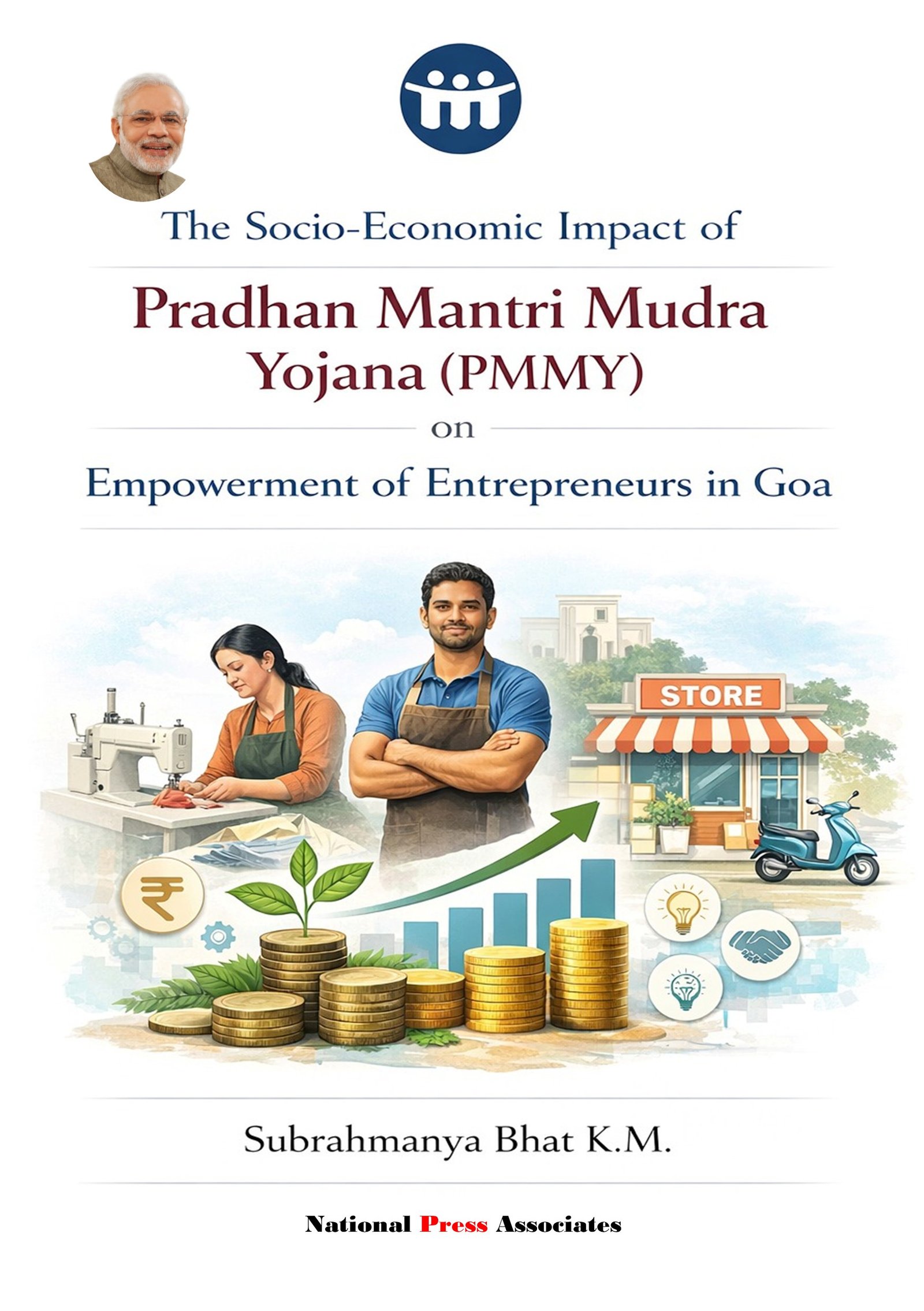 THE SOCIO-ECONOMIC IMPACT OF  PRADHAN  MANTRI MUDRA YOJANA  (PMMY) ON EMPOWERMENT OF  ENTREPRENEURS IN GOA 